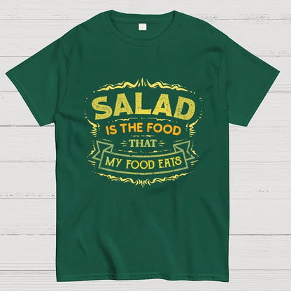 Salad Is The Food That My Food Eats Geek T-Shirt