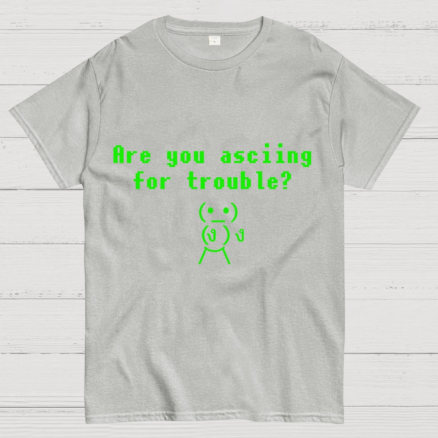 Are You ASCIING For Trouble Geeky T-Shirt