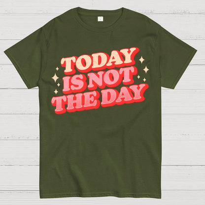 Today Is Not The Day Geek T-Shirt