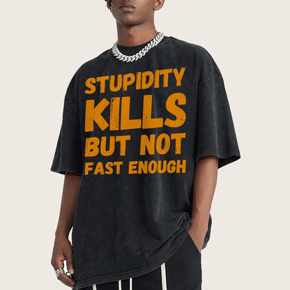 Stupidity Kills But Not Fast Enough Funny Sarcasm Vintage Distressed T-shirt