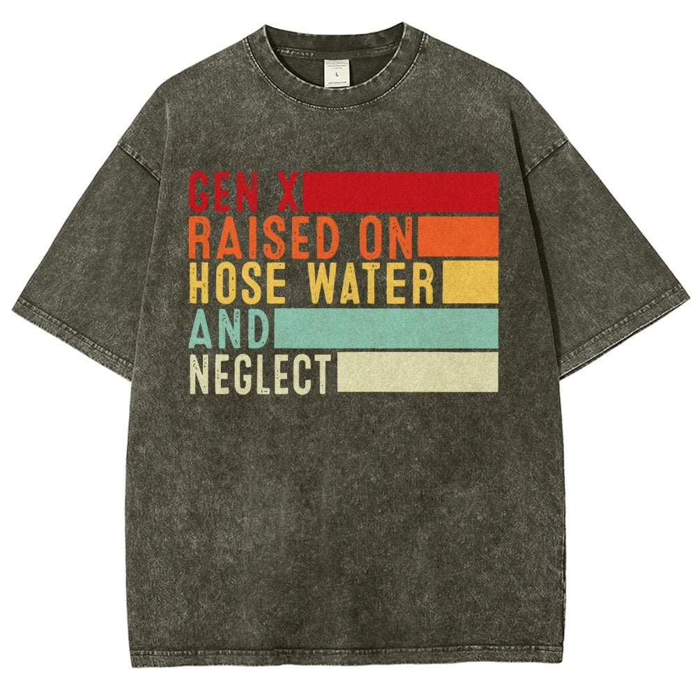Gen X Raised On Hose Water And Neglect Vintage Distressed T-shirt