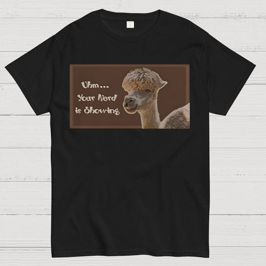 Uhm - Your Nerd is Showing Geek T-Shirt