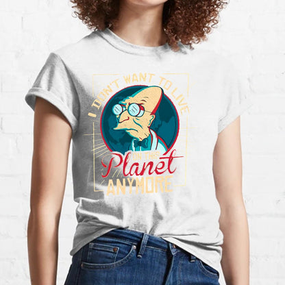 I Don't Want To Live On This Planet Anymore Geeky T-Shirt