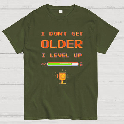 I DON'T GET OLDER I LEVEL UP Geeky T-Shirt