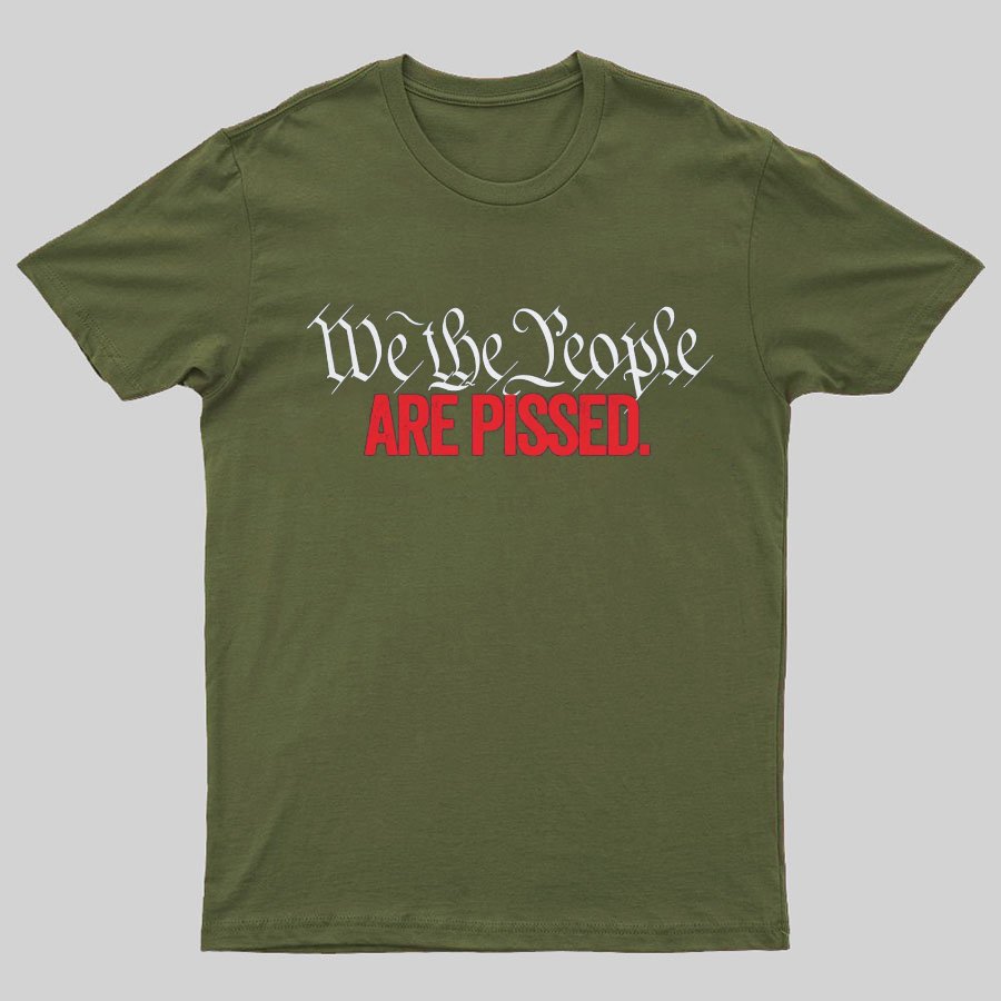 We The People Are Pissed Off T-Shirt