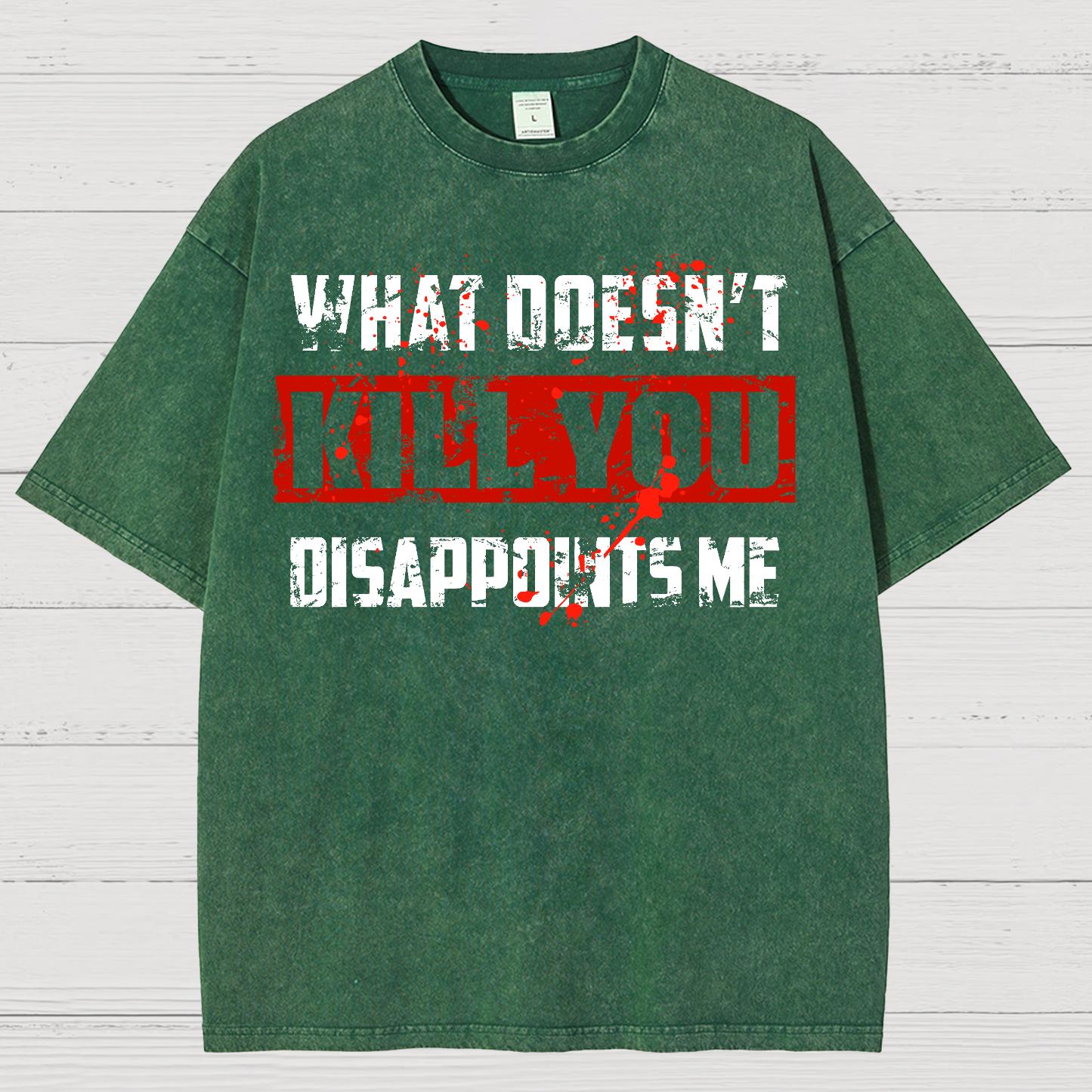 What Doesn't Kill You Disappoints Me Vintage Distressed T-shirt