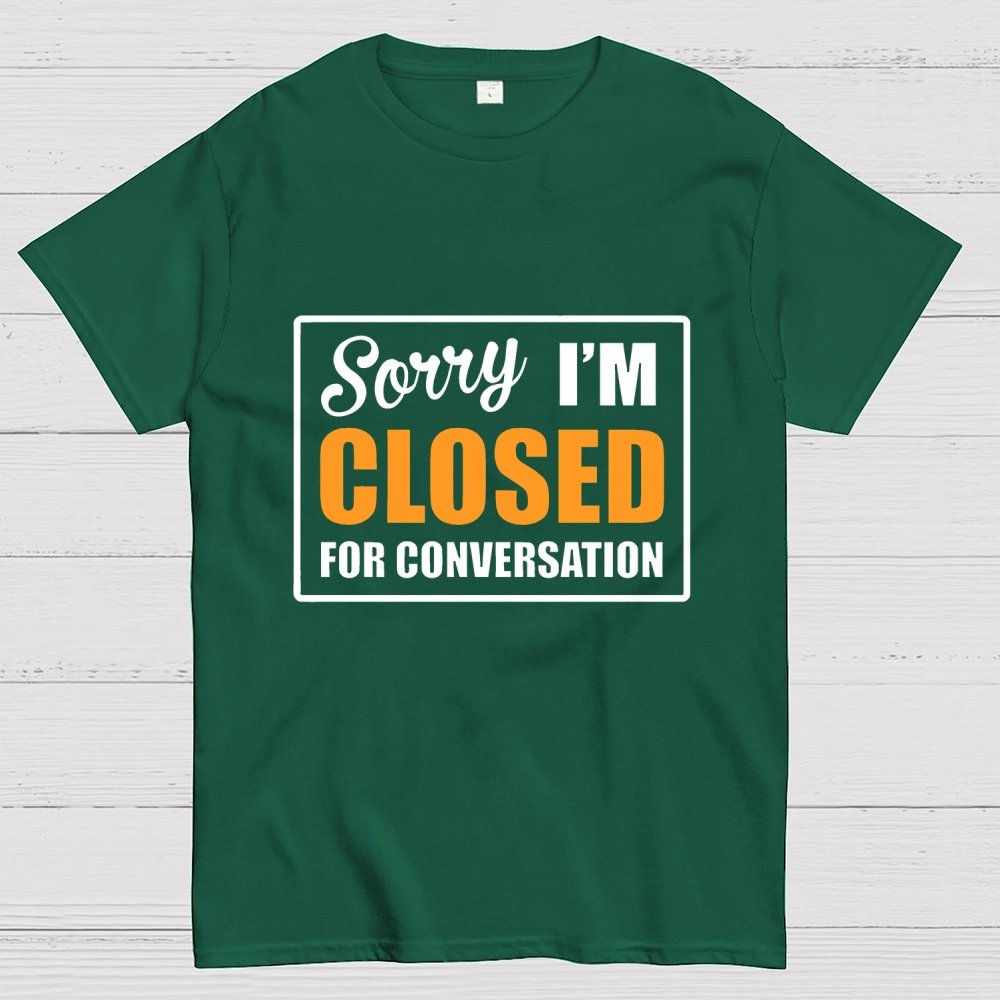 Sorry Closed For Conversation Geek T-Shirt