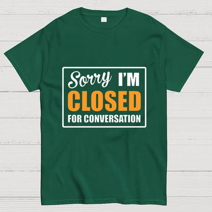 Sorry Closed For Conversation Geek T-Shirt