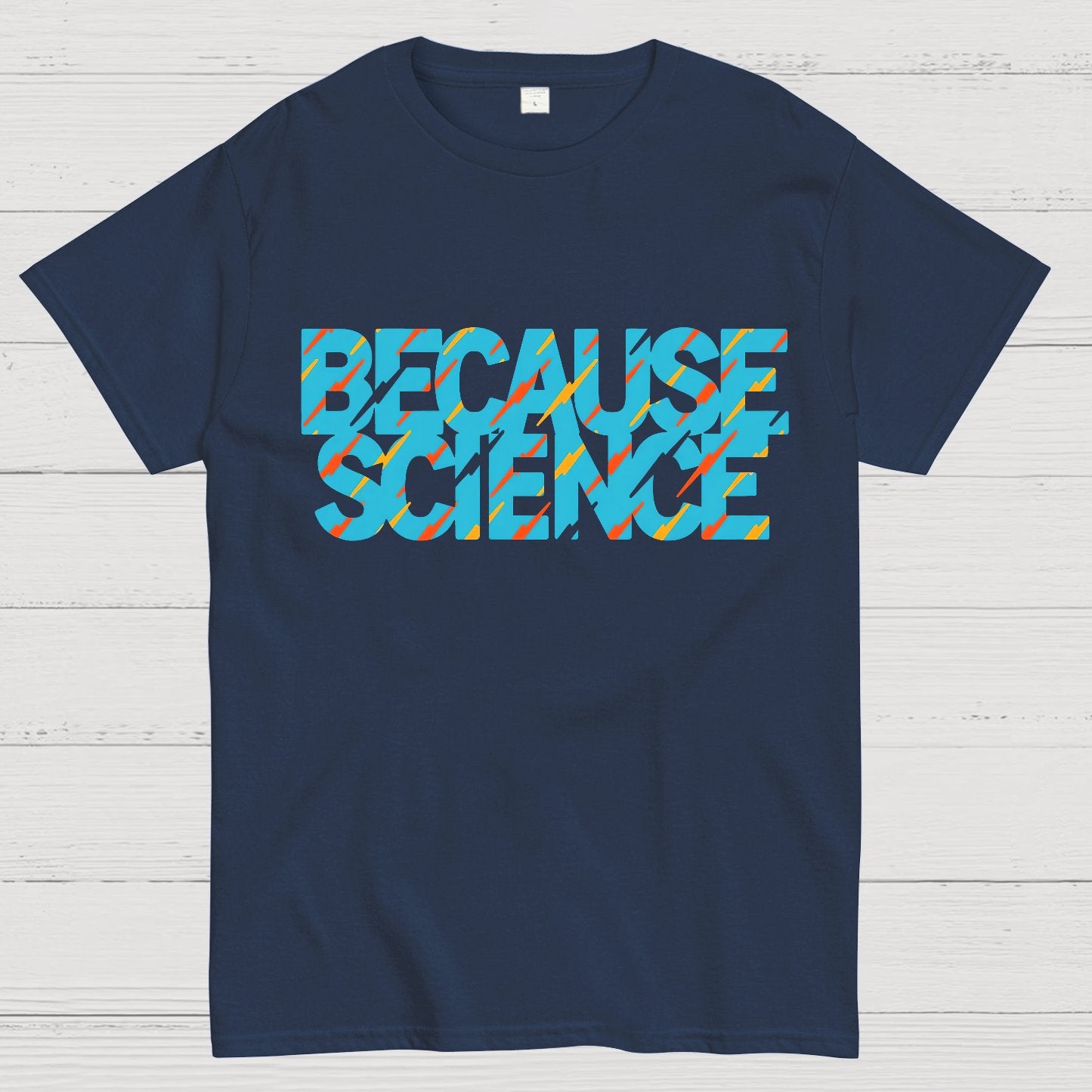 Because Science Geeky T-Shirt