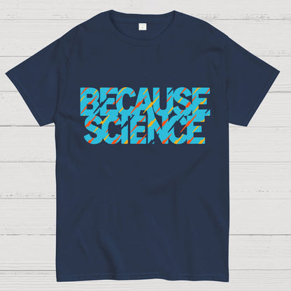 Because Science Geeky T-Shirt