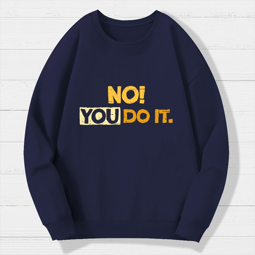 No! You Do it! Geek Cotton Sweatshirt