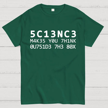 Funny Word 5C13NC3 M4K35 YOU 7H1NK Geek T-Shirt