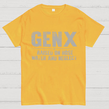Gen X Raised On Hose Water And Neglect Sarcasm T-Shirt