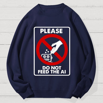 Please Do Not Feed The AI Geek Cotton Sweatshirt