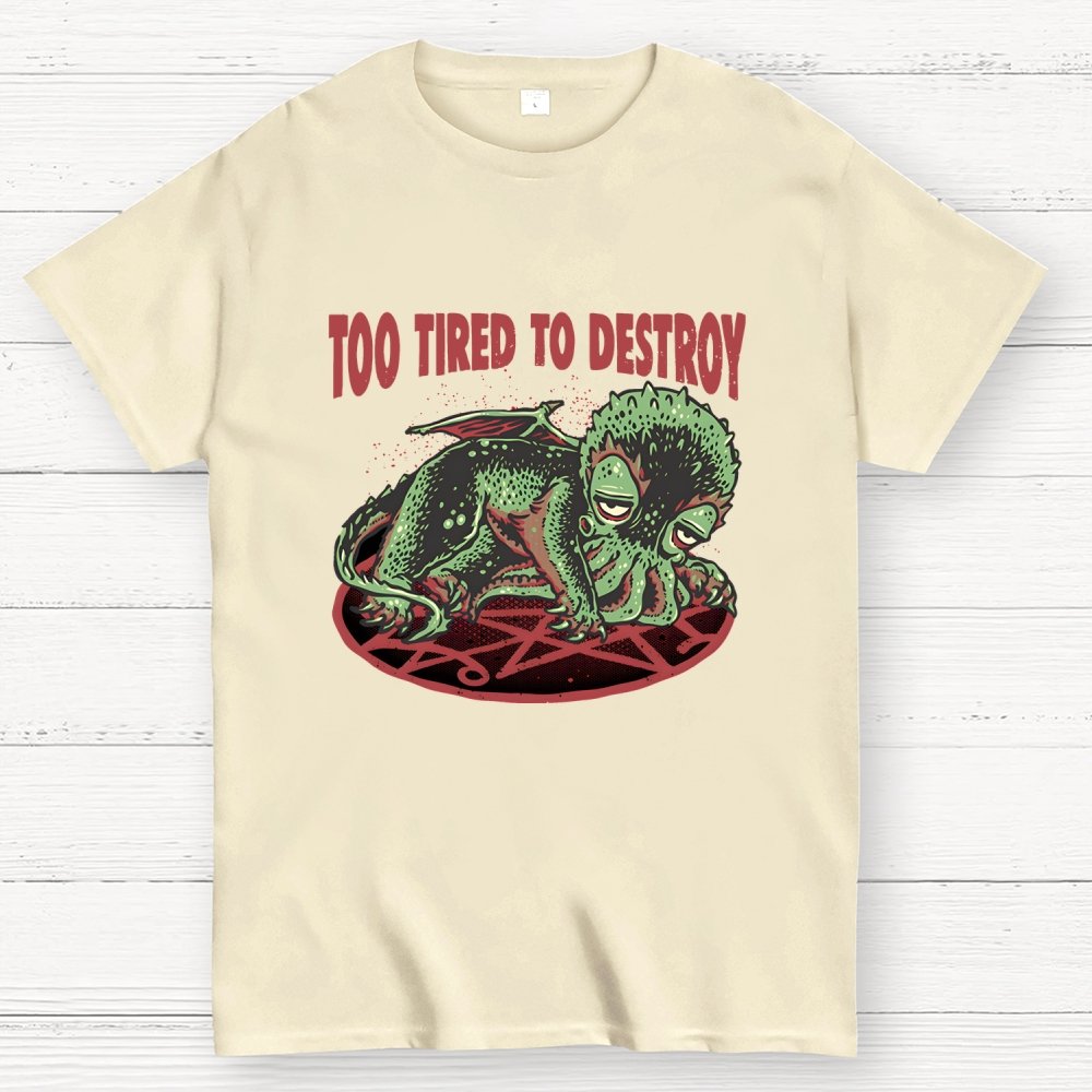 Too Tired To Destroy Geek T-Shirt