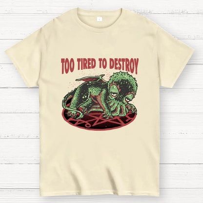 Too Tired To Destroy Geek T-Shirt