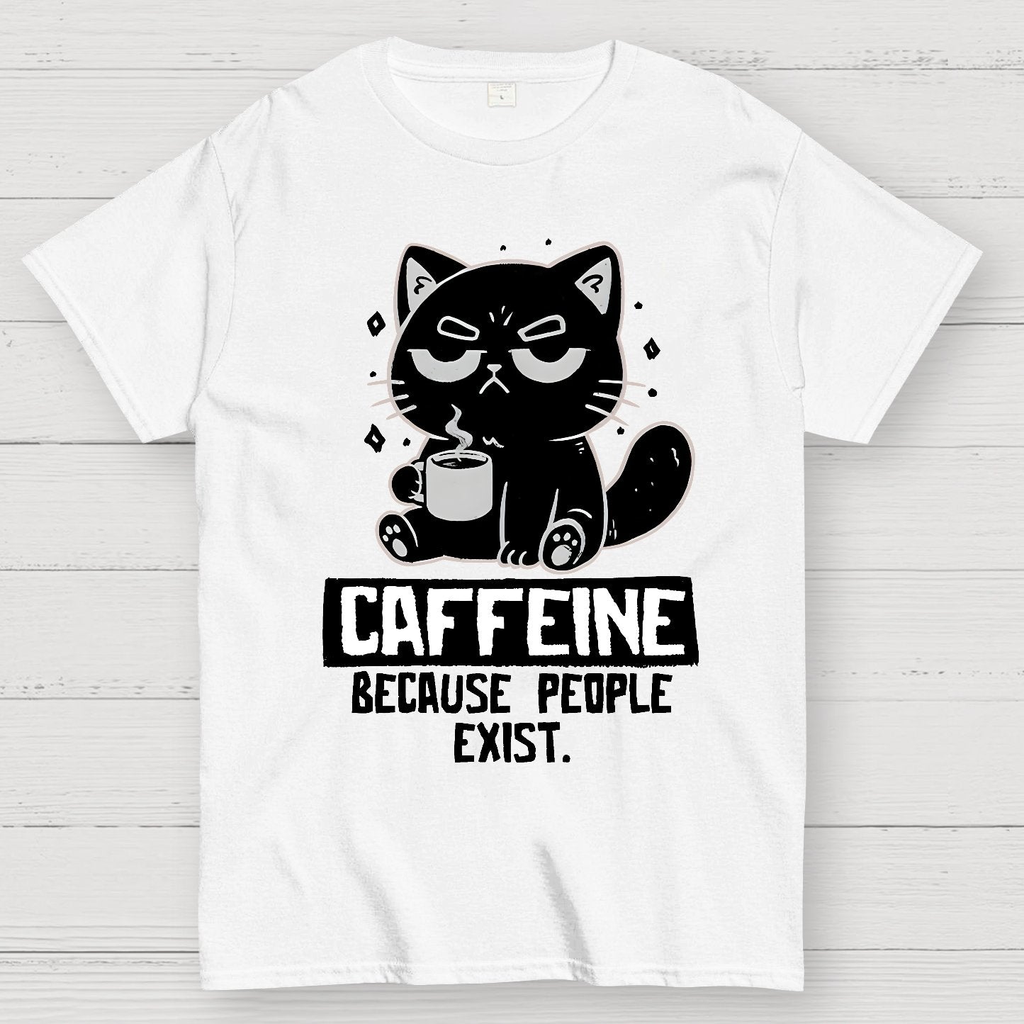 Caffeine Because People Exist Geek T-Shirt