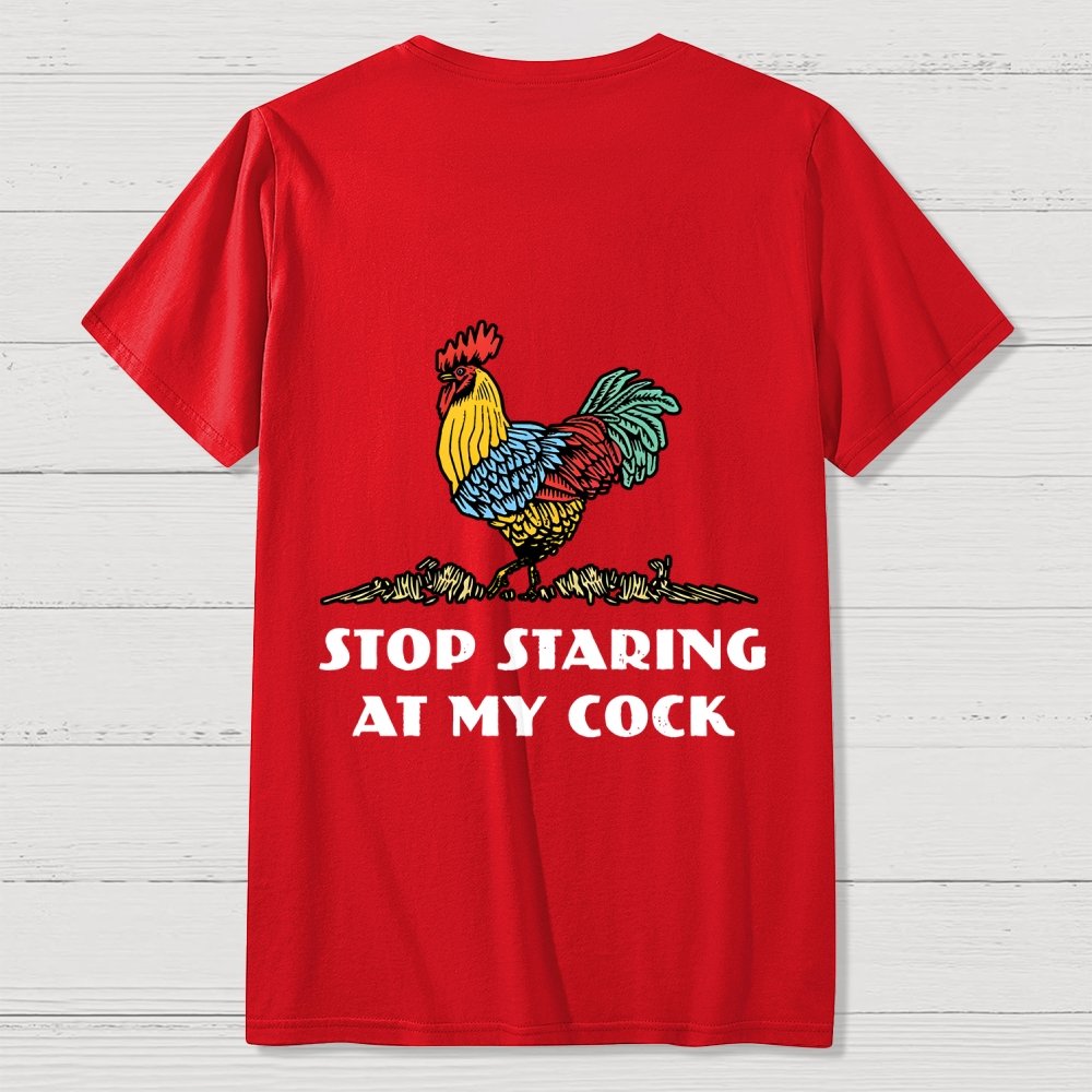 Stop Staring at My Cock Back Printing Geek T-Shirt