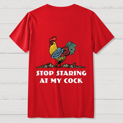 Stop Staring at My Cock Back Printing Geek T-Shirt