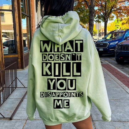 What Doesn't Kill You Disappoints Me  Printed Back Unisex Cotton Hoodie