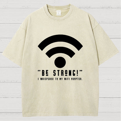 Be Strong Wifi Funny Vintage Distressed T-shirt