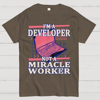 I’m A Developer, Not A Miracle Worker! Geek T-Shirt
