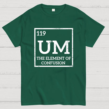 Um The Element Of Confusion Geek T-Shirt