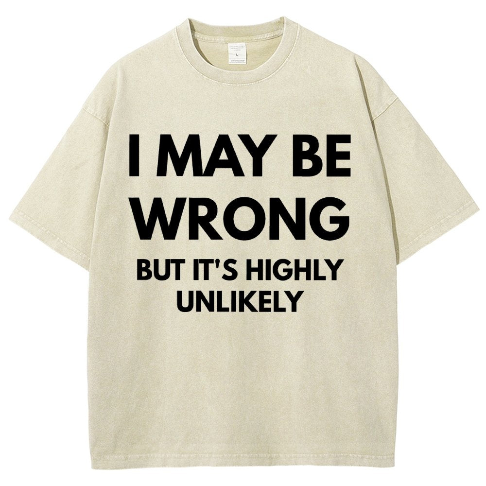 I May Be Wrong But It's Highly Unlikely Vintage Distressed T-shirt