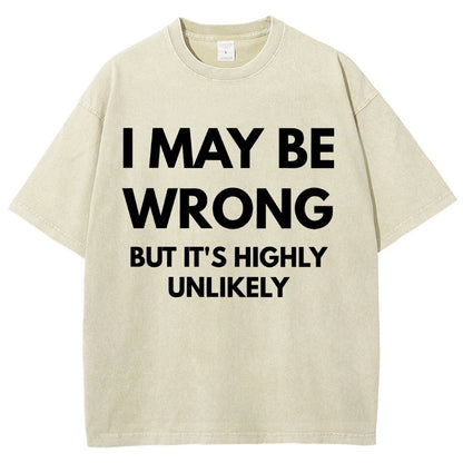I May Be Wrong But It's Highly Unlikely Vintage Distressed T-shirt