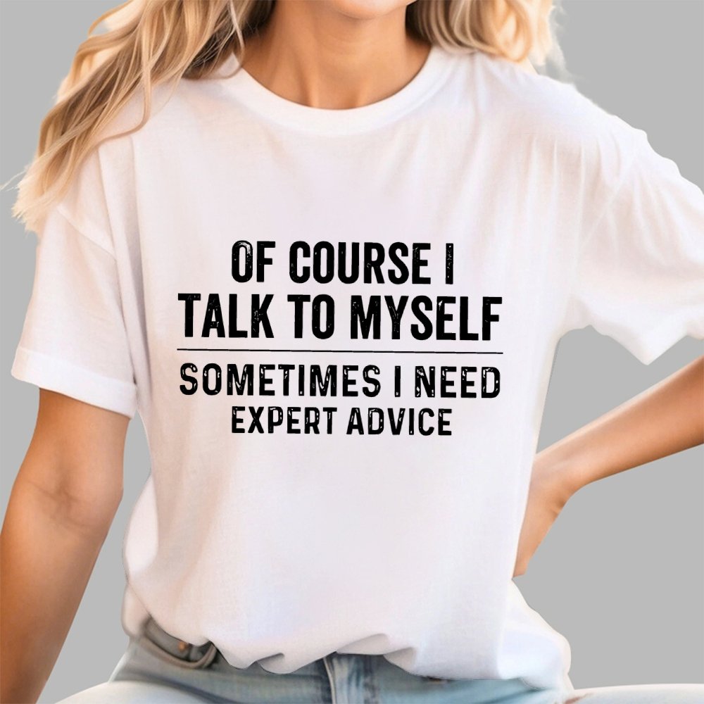 Of Course I Talk To Myself Geek T-Shirt