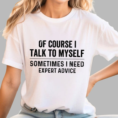 Of Course I Talk To Myself Geek T-Shirt