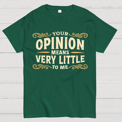 Your Opinion Means Very Little Geek T-Shirt