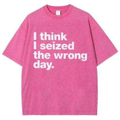 I Think I Seized The Wrong Day Vintage Distressed T-shirt