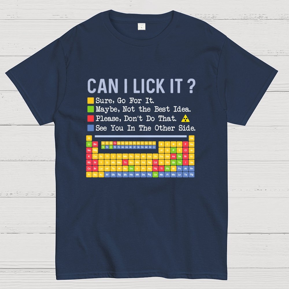 Can I Lick It？Periodic Table Of Elements science Geek T-Shirt