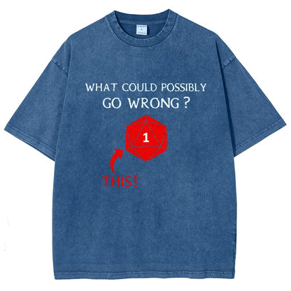 What Could Possibly Go Wrong Vintage Distressed T-shirt