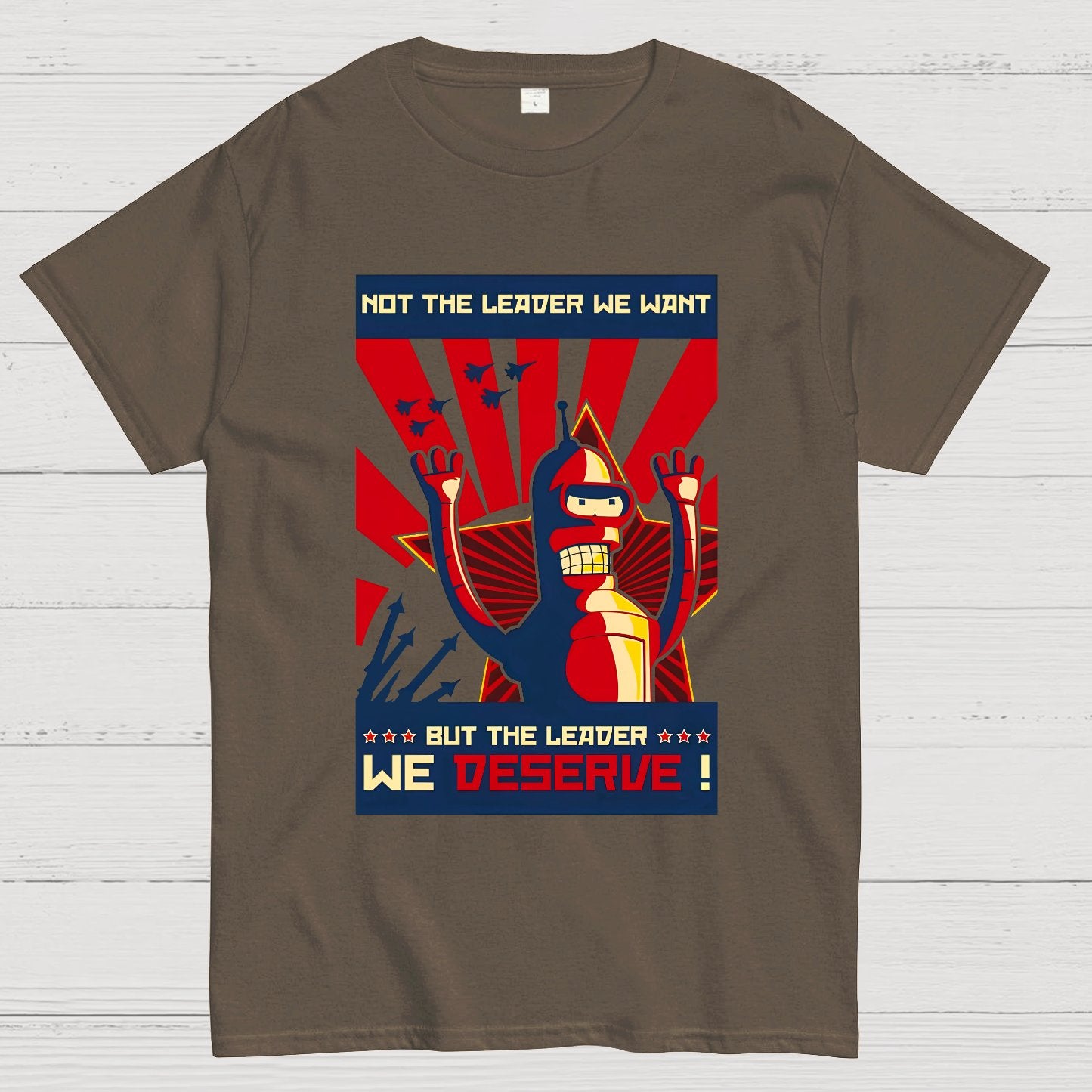 Not The Leader We Want But The Leader We Deserve Geek T-Shirt