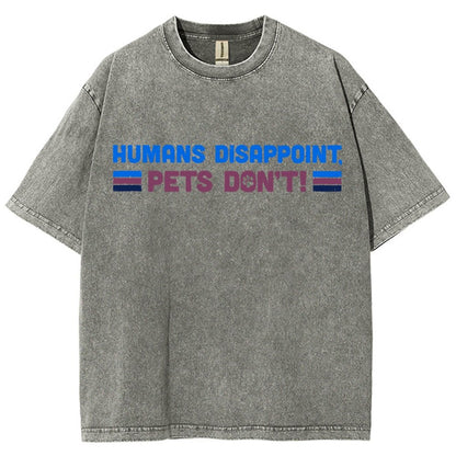 Humans Disappoint Pets Dont! Vintage Distressed T-shirt