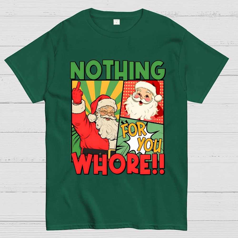 Merry Christmas Santa Nothing For You Whore Geek T-Shirt
