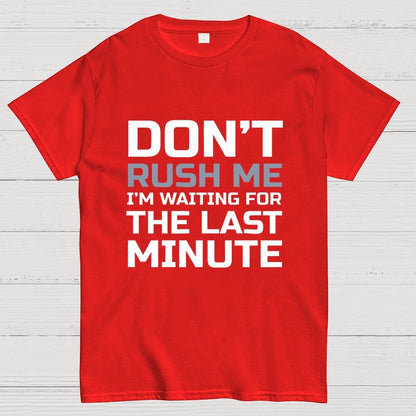 Don't Rush Me Geek T-Shirt