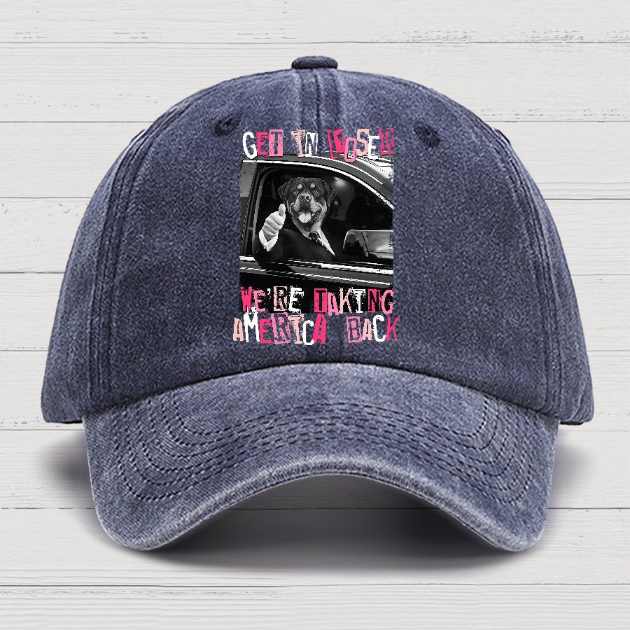Get In Loser We're Taking America Back Cotton Hat