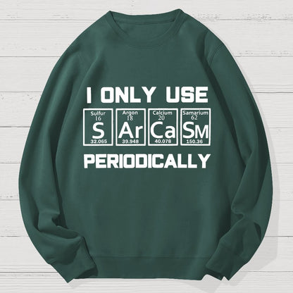 Sarcasm Periodic Table Element Shirt Weird Science Geek Cotton Sweatshirt