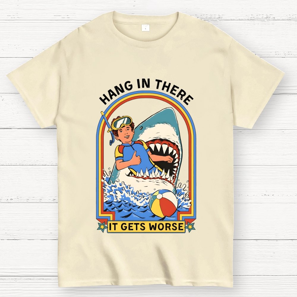 Hang In There It Gets Worse Geek T-Shirt