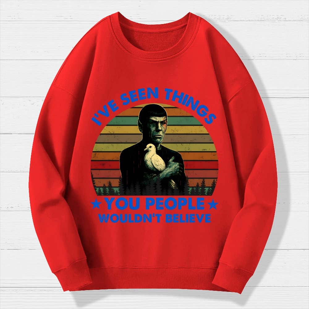 I've Seen Things Sci-Fi Quote Mashup Geek Cotton Sweatshirt