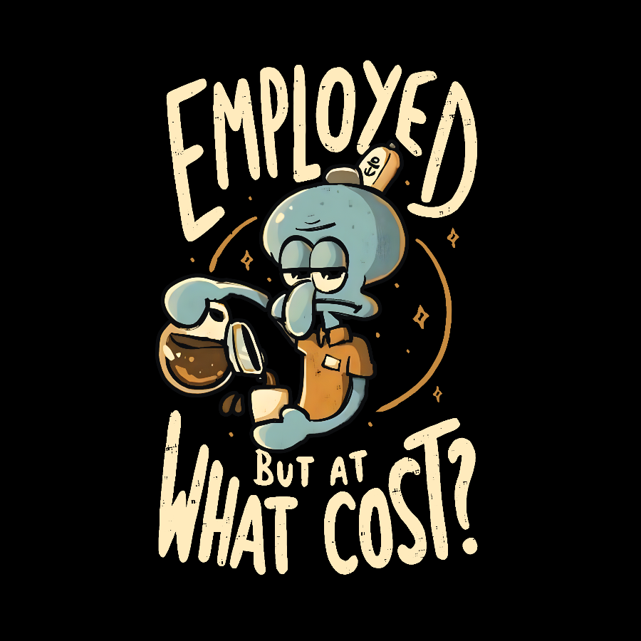 Employed But At What Cost Geek T-Shirt