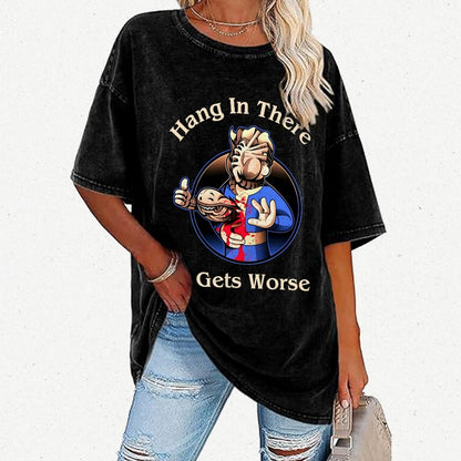 Hang In There It Gets Worse  Vintage Distressed T-shirt