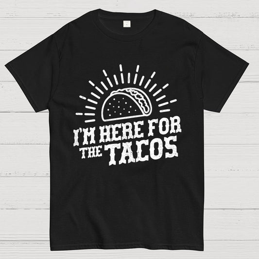 I'm Here For The Tacos Geek T-Shirt