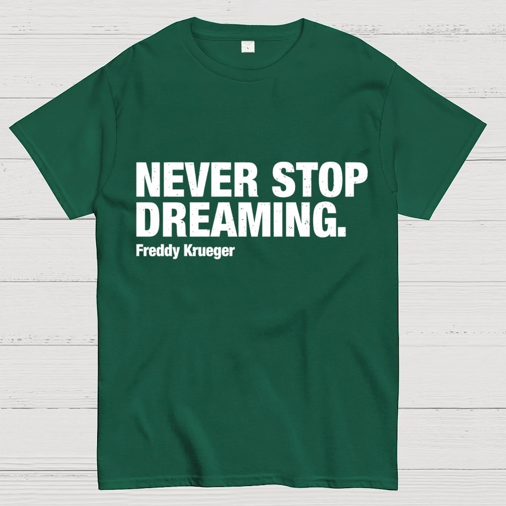 Never Stop Dreaming Geek T-Shirt