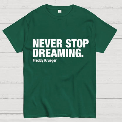 Never Stop Dreaming Geek T-Shirt