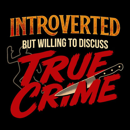 Willing To Discuss True Crime Geek T-Shirt