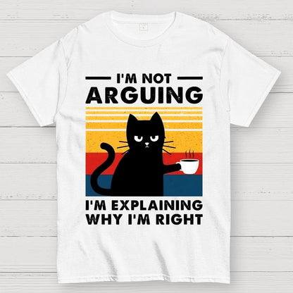 I'm Not Arguing Funny Cat Geek T-Shirt